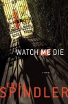 Watch Me Die - Erica Spindler