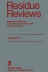 Residue Reviews: Residues of Pesticides and Other Contaminants in the Total Environment - Francis A. Gunther