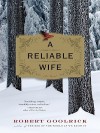 A Reliable Wife - Robert Goolrick