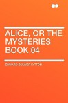 Alice, or the Mysteries Book 04 - Edward Bulwer-Lytton