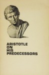 Aristotle on His Predecessors - Aristotle, Herman Shapiro, A.E. Taylor