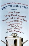 Don't Try This At Home: Culinary Catastrophes From The World's Greatest Cooks And Chefs - Andrew Friedman, Kimberly Witherspoon