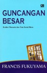 Guncangan Besar - Kodrat Manusia dan Tata Sosial Baru - Francis Fukuyama