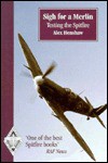 Sigh for a Merlin: Testing the Spitfire - Alex Henshaw