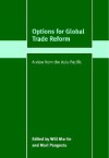 Options for Global Trade Reform: A View from the Asia-Pacific - Mari Pangestu