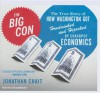 The Big Con: The True Story of How Washington Got Hoodwinked and Hijacked by Crackpot Economics - Jonathan Chait, David Drummond