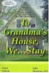 To Grandma's House, We--Stay: When You Have to Stop Spoiling Your Grandchildren and Start Raising Them - Sally Houtman