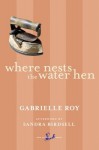 Where Nests the Water Hen - Gabrielle Roy, Sandra Birdsell