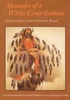 Memoirs of a White Crow Indian - Thomas H. Leforge, Thomas B. Marquis, Herman J. Viola, Joseph Medicine Crow