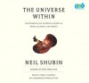 The Universe Within: Discovering the Common History of Rocks, Planets, and People - Neil Shubin