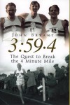 3:59.4: THE QUEST TO BREAK THE 4 MINUTE MILE - John Bryant