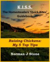 Homesteaders 'Quick Bites' Guidebook: Raising Chickens - My 5 Top Tips (K.I.S.S Quick Bites) - Norman J Stone