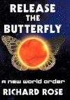 Release the Butterfly: Part One: A New World Order - Richard Rose