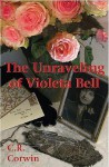 The Unraveling of Violeta Bell: A Morgue Mama Mystery - C.R. Corwin