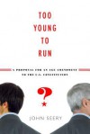 Too Young to Run?: A Proposal for an Age Amendment to the U.S. Constitution - John Seery