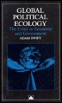 Global Political Ecology: The Crisis in Economy & Government - Adam Swift