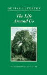 The Life Around Us: Selected Poems on Nature - Denise Levertov