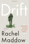 Drift: The Unmooring of American Military Power - Rachel Maddow