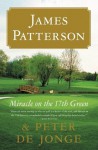 Miracle on the 17th Green: A Novel - James Patterson, Peter de Jonge