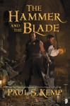 The Hammer and the Blade - Paul S. Kemp