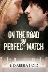 On the Road to a Perfect Match - Elizabella Gold