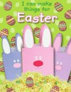 I Can Make Things for Easter. Crafts by Jocelyn Miller - Christina Goodings, Jocelyn Miller