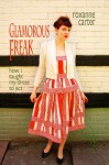 Glamorous Freak: How I Taught My Dress To Act - Roxanne Carter