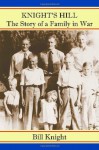 Knight's Hill, the Story of a Family in War - Bill Knight