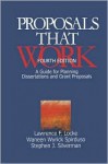 Proposals That Work: A Guide For Planning Dissertations And Grant Proposals - Lawrence F. Locke, Stephen J. Silverman, Waneen Spirduso