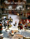 Holidays on Ice (Audio) - David Sedaris, Ann Magnuson, Amy Sedaris