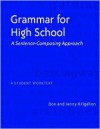 Grammar for High School: A Sentence-Composing Approach---A Student Worktext - Don Killgallon, Jenny Killgallon