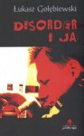 Disorder i ja - Łukasz Gołębiewski