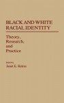 Black and White Racial Identity: Theory, Research, and Practice - Janet E. Helms