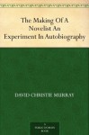 The Making Of A Novelist An Experiment In Autobiography - David Christie Murray