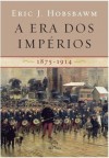 A Era dos Impérios 1875-1914 - Eric J. Hobsbawm