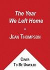 The Year We Left Home - Jean Thompson