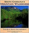 South Carolina's Mountain Wilderness: The Blue Ridge Escarpment - Tommy Wyche, Tom Blagden