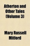 Atherton and Other Tales (Volume 3) - Mary Russell Mitford
