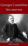 Georges Courteline; ses oeuvres - 33 titres (French Edition) - Georges Courteline