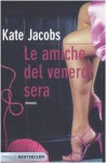 Le Amiche Del Venerdi Sera - Kate Jacobs, Valentina Daniele