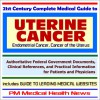 21st Century Complete Medical Guide To Uterine Cancer (Endometrial Cancer, Cancer Of The Uterus) Authoritative Government Documents And Clinical References ... On Diagnosis And Treatment Options - PM Medical Health News