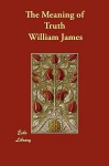 The Meaning of Truth - William James