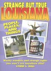 Strange But True Louisiana - Lynne L. Hall