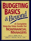 Budgeting Basics and Beyond: A Complete Step-by-Step Guide for Nonfinancial Managers - Jae K. Shim, Joel G. Siegel