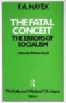 The Fatal Conceit: The Errors of Socialism - Friedrich A. von Hayek, W.W. Bartley III