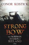 Strongbow: The Norman Invasion of Ireland - Conor Kostick