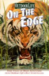 On the Edge: True Tales of High Adventure from Outdoor Life's Best Storytellers - Creative Publishing International, Jim Zumbo