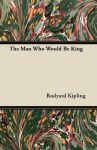 The Man Who Would Be King - Rudyard Kipling