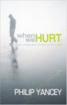 When We Hurt: Prayer, Preparation, & Hope for Life's Pain - Philip Yancey