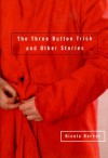 The Three Button Trick And Other Stories - Nicola Barker